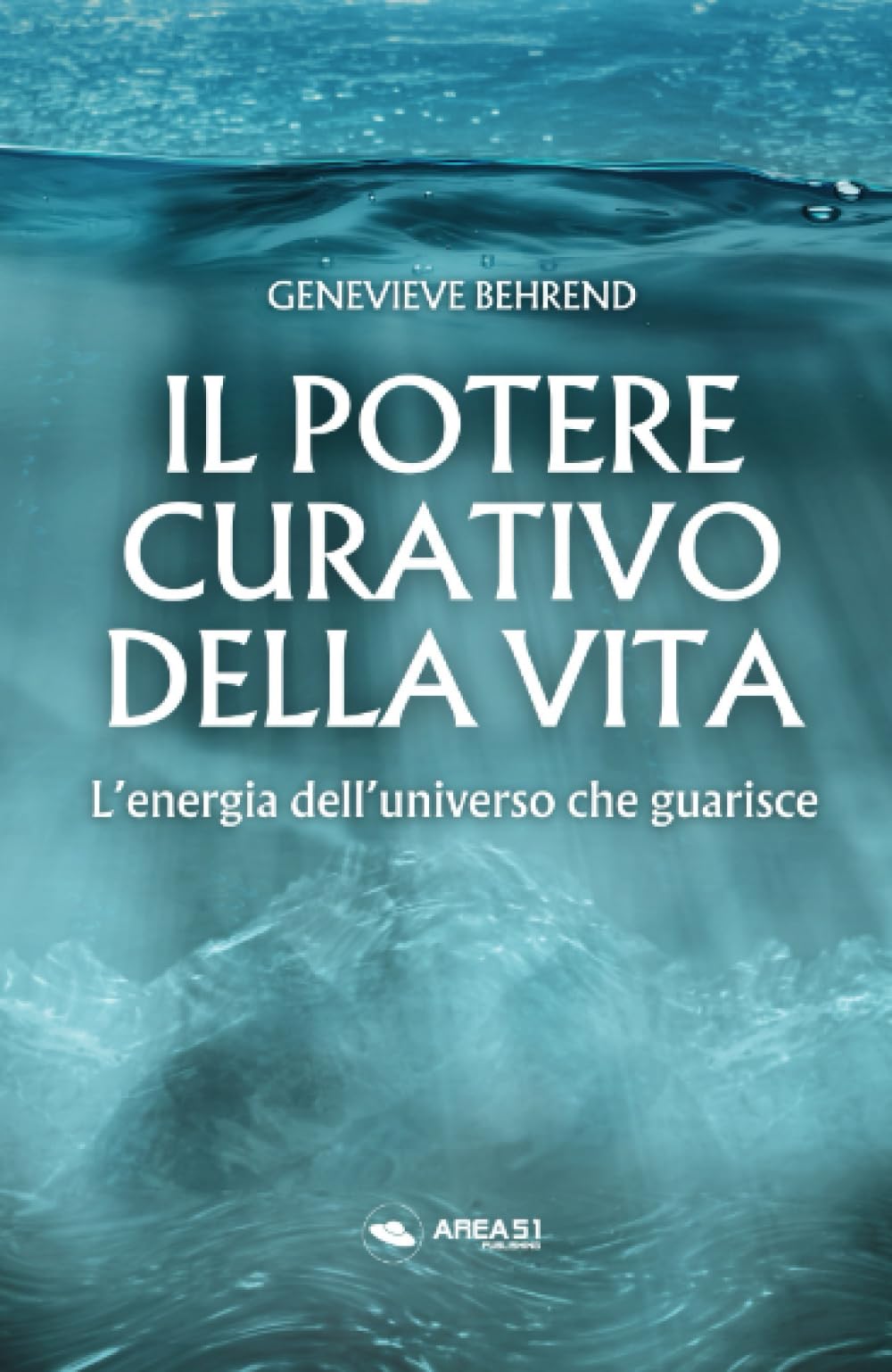 Il potere curativo della vita: L'energia dell'universo che guarisce