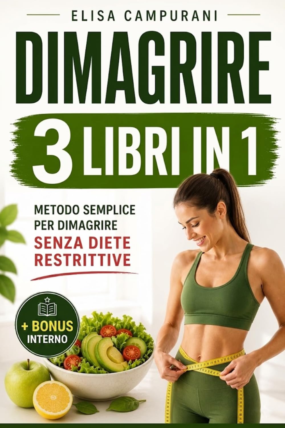 DIMAGRIRE: 3 LIBRI IN 1: Come Perdere Peso in Modo Sano e Sostenibile: Riattiva il Metabolismo, Smetti di Mangiare Troppo e Mantieni la Motivazione Senza Diete Restrittive