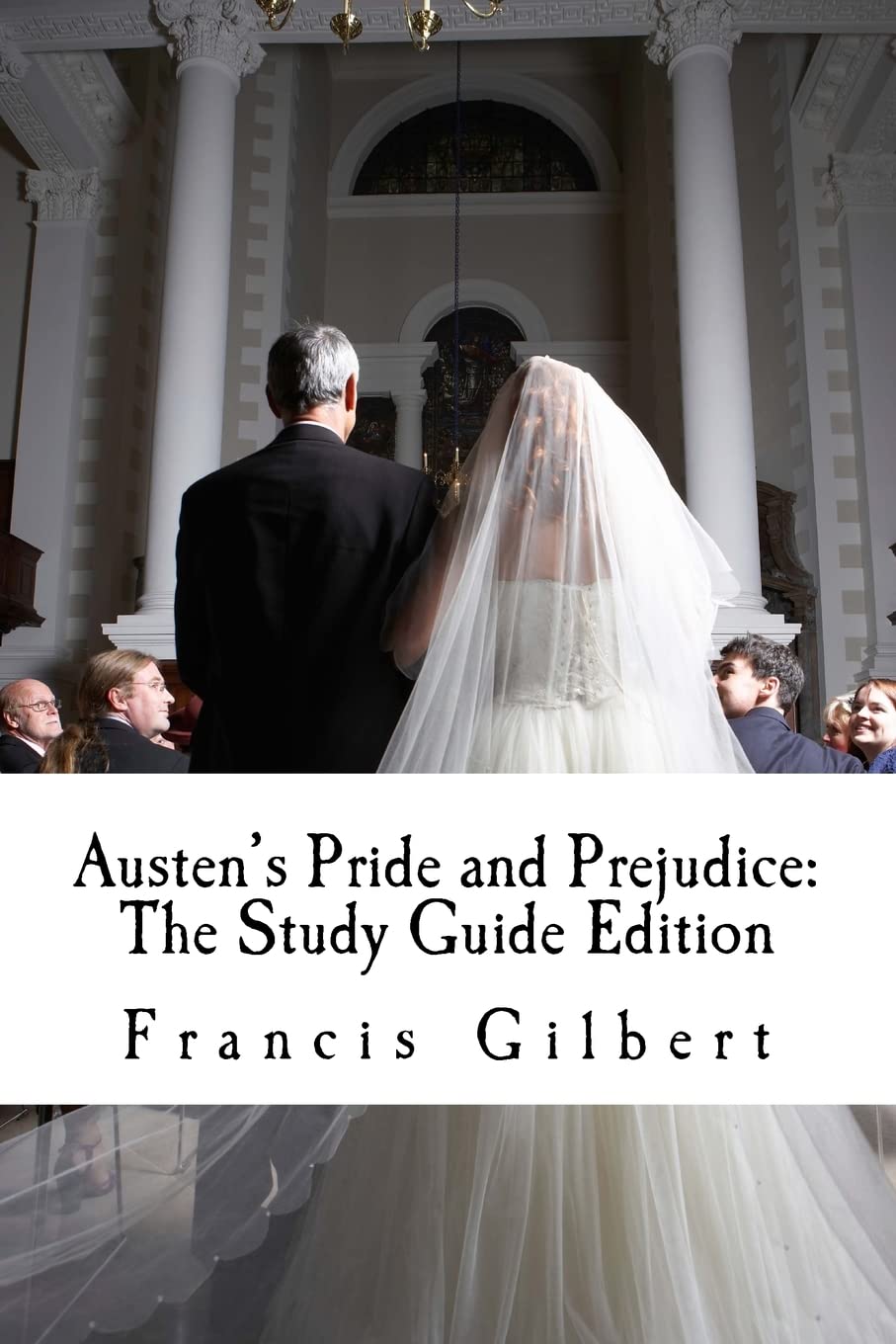 Austen's Pride and Prejudice: The Study Guide Edition: Complete text & integrated study guide: Volume 5 (Creative Study Guide Editions)