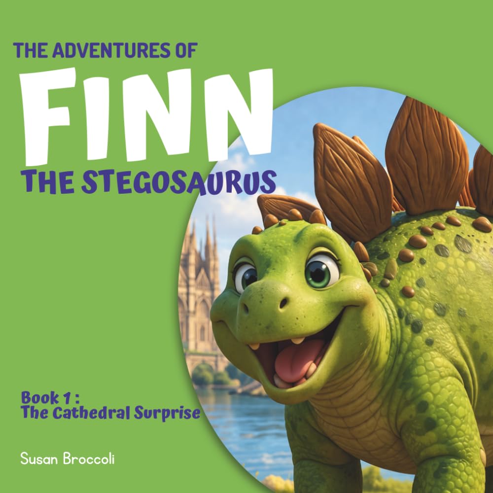 The Adventures of Finn The Stegosaurus - Book 1: The Cathedral Surprise