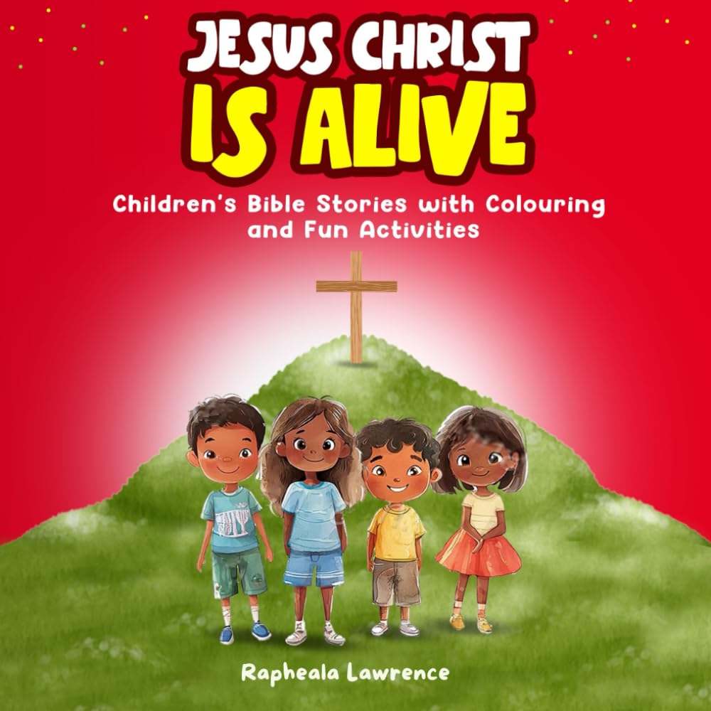 Jesus Christ is Alive: Children's Bible Stories with Colouring and Fun Activities (Bring the Bible to life for young minds!)