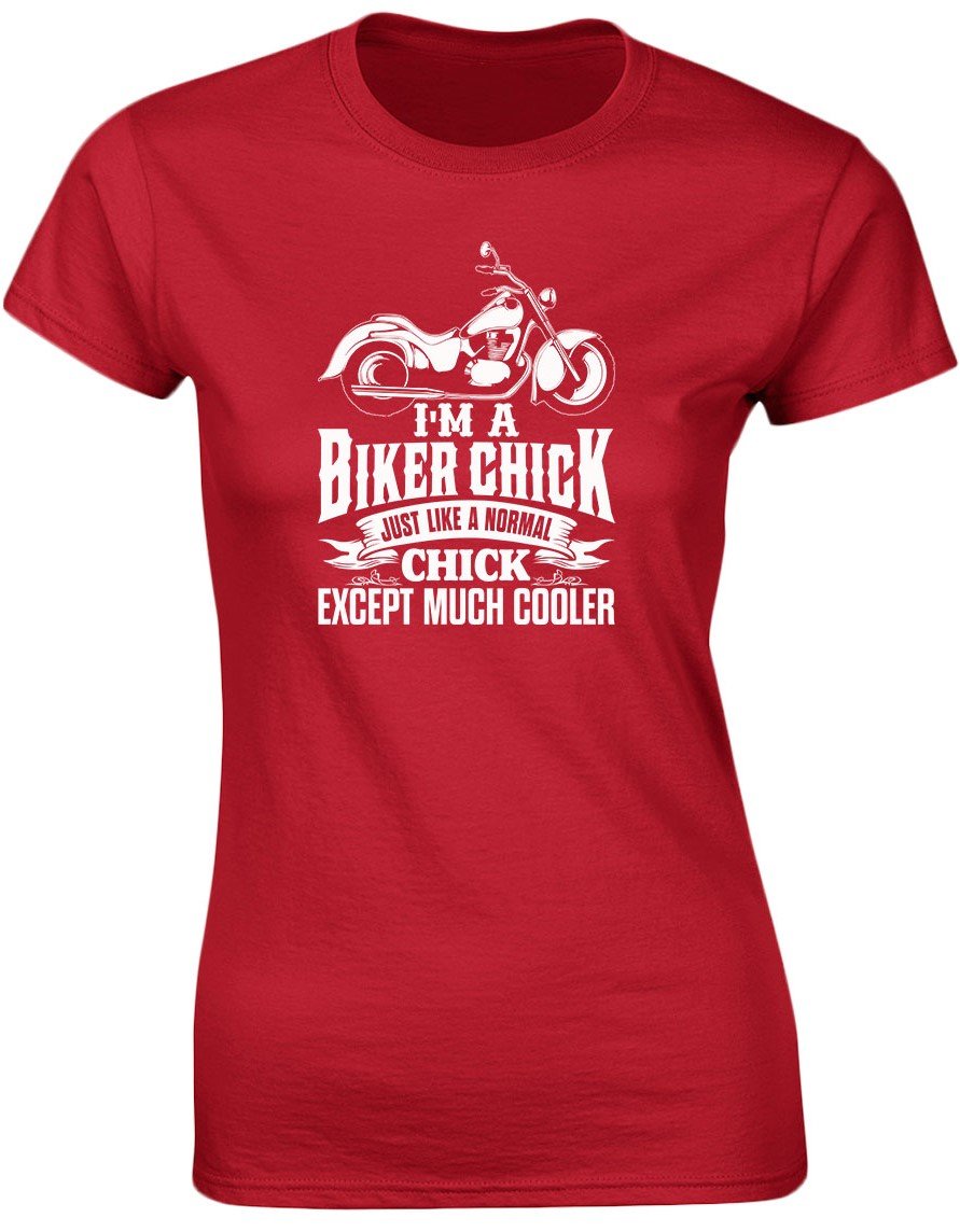 Swagwear Women's Red, Red I'm A Biker Chick Except Much Cooler T-Shirt 8 Colours (8-20)