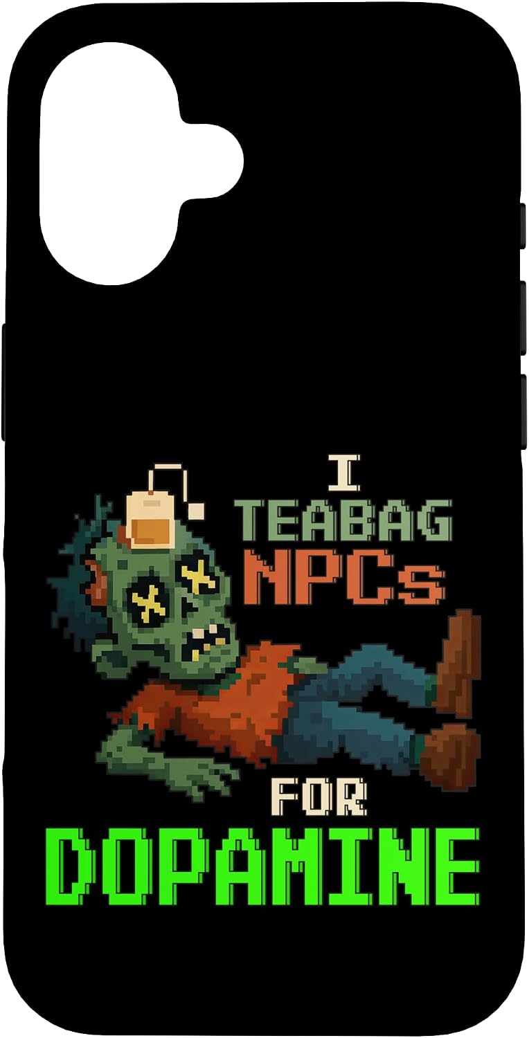I Teabag NPCs for Dopamine | Pixel Zombie Gamer Case for iPhone 16