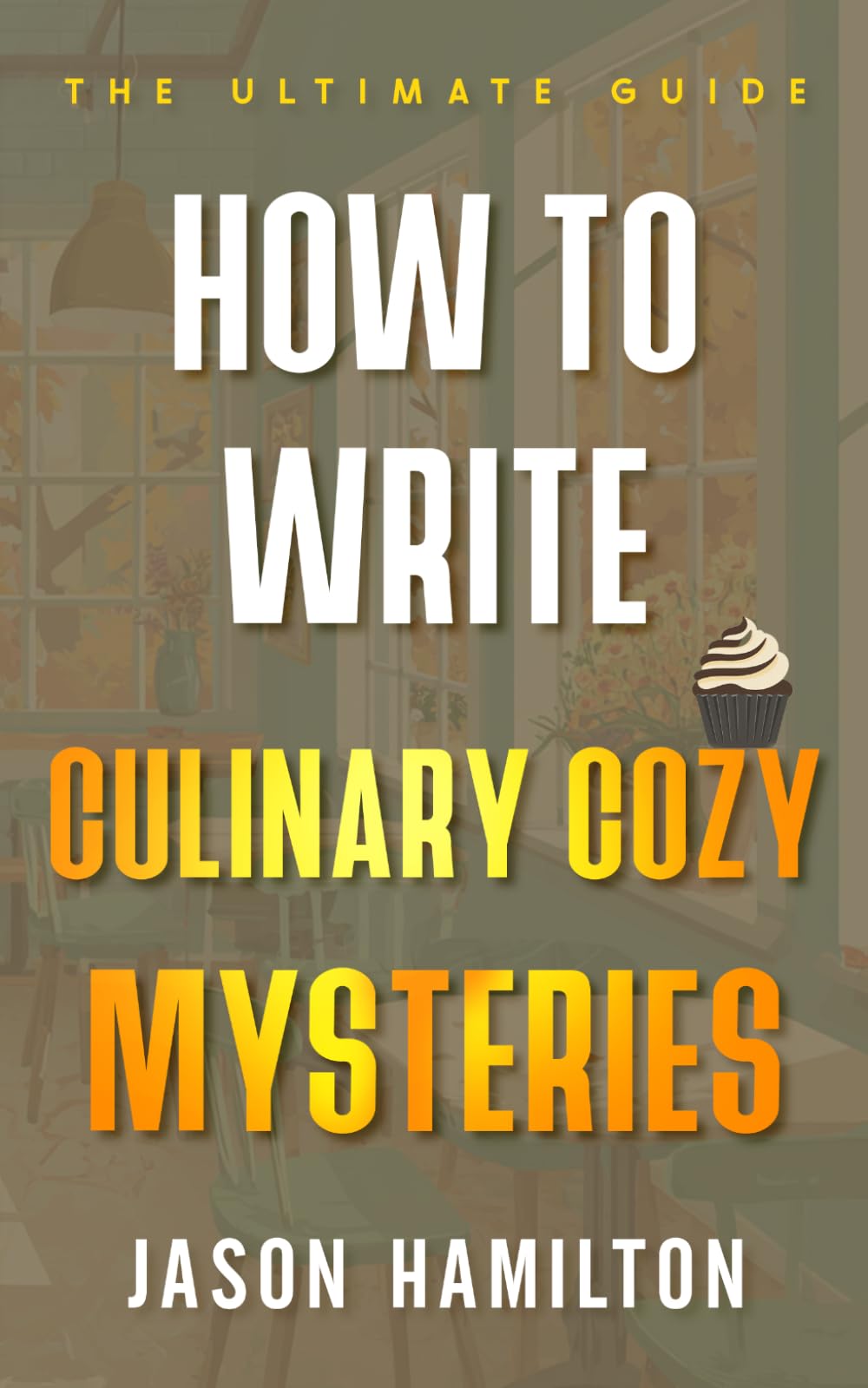 How to Write Culinary Cozy Mysteries: The Ultimate Guide (The Story Hacks)