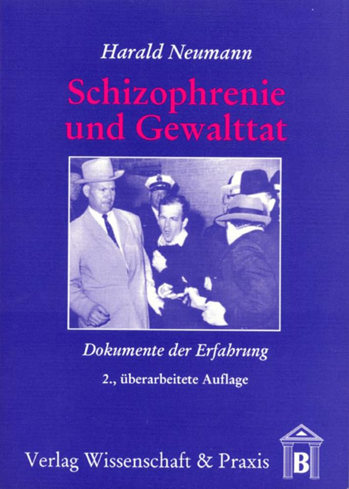 Schizophrenie und Gewalttat.: Dokumente der Erfahrung.