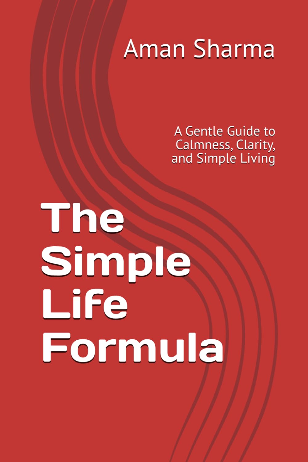 The Simple Life Formula: A Gentle Guide to Calmness, Clarity, and Simple Living