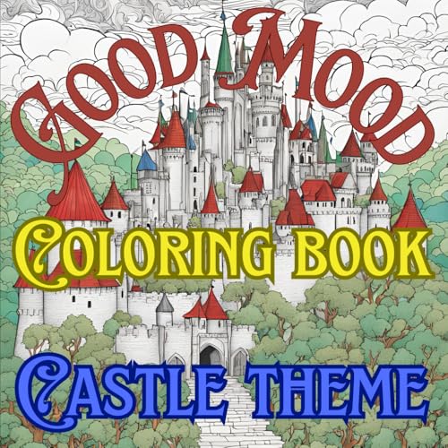 Good Mood Coloring Book Castle Theme - Entertainment for Kids and Adults: Relaxing Book Featurng Castle interior designs