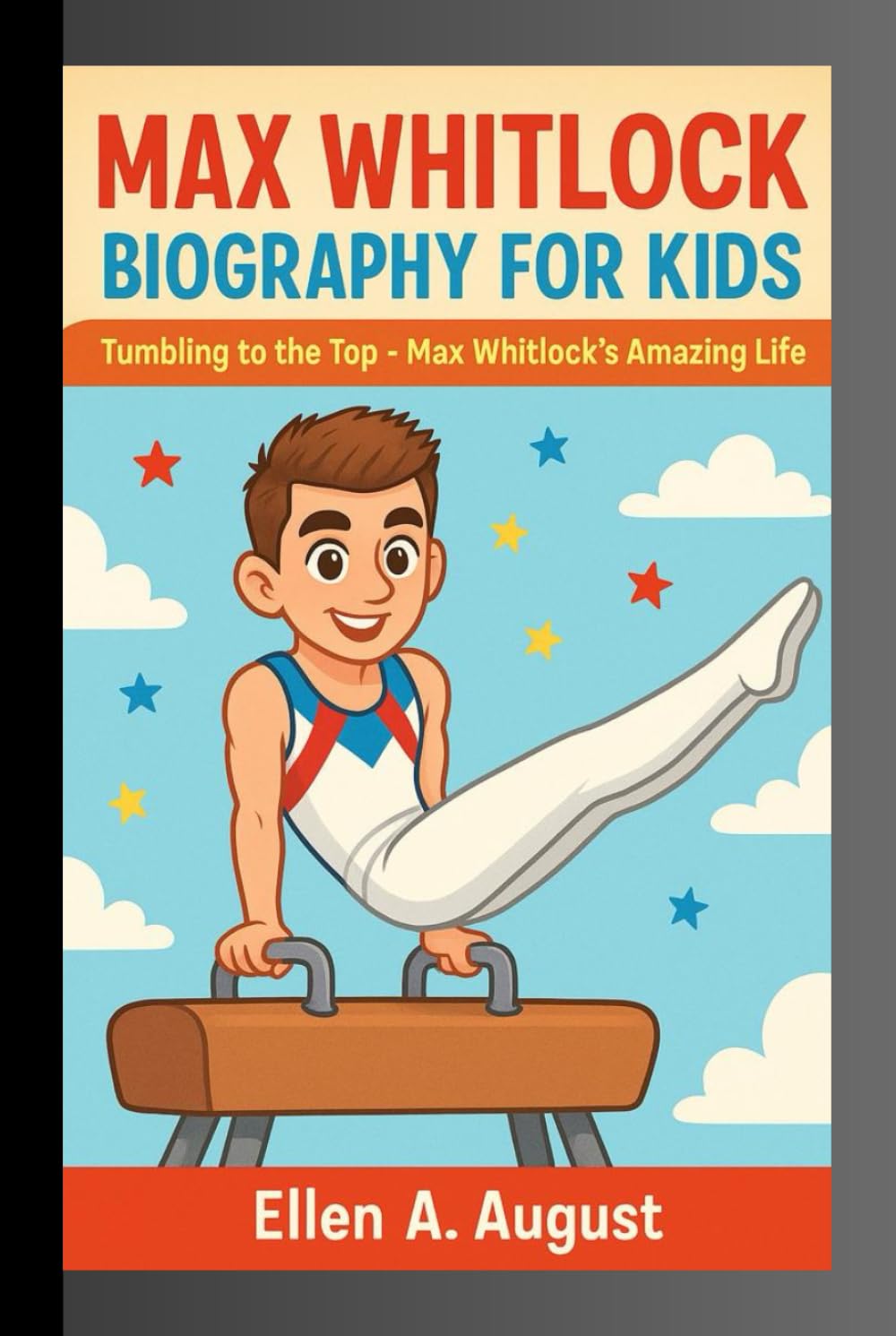 MAX WHITLOCk BIOGRAPHY FOR KIDS: Tumbling to the Top-Max Whitlock’s Amazing Life