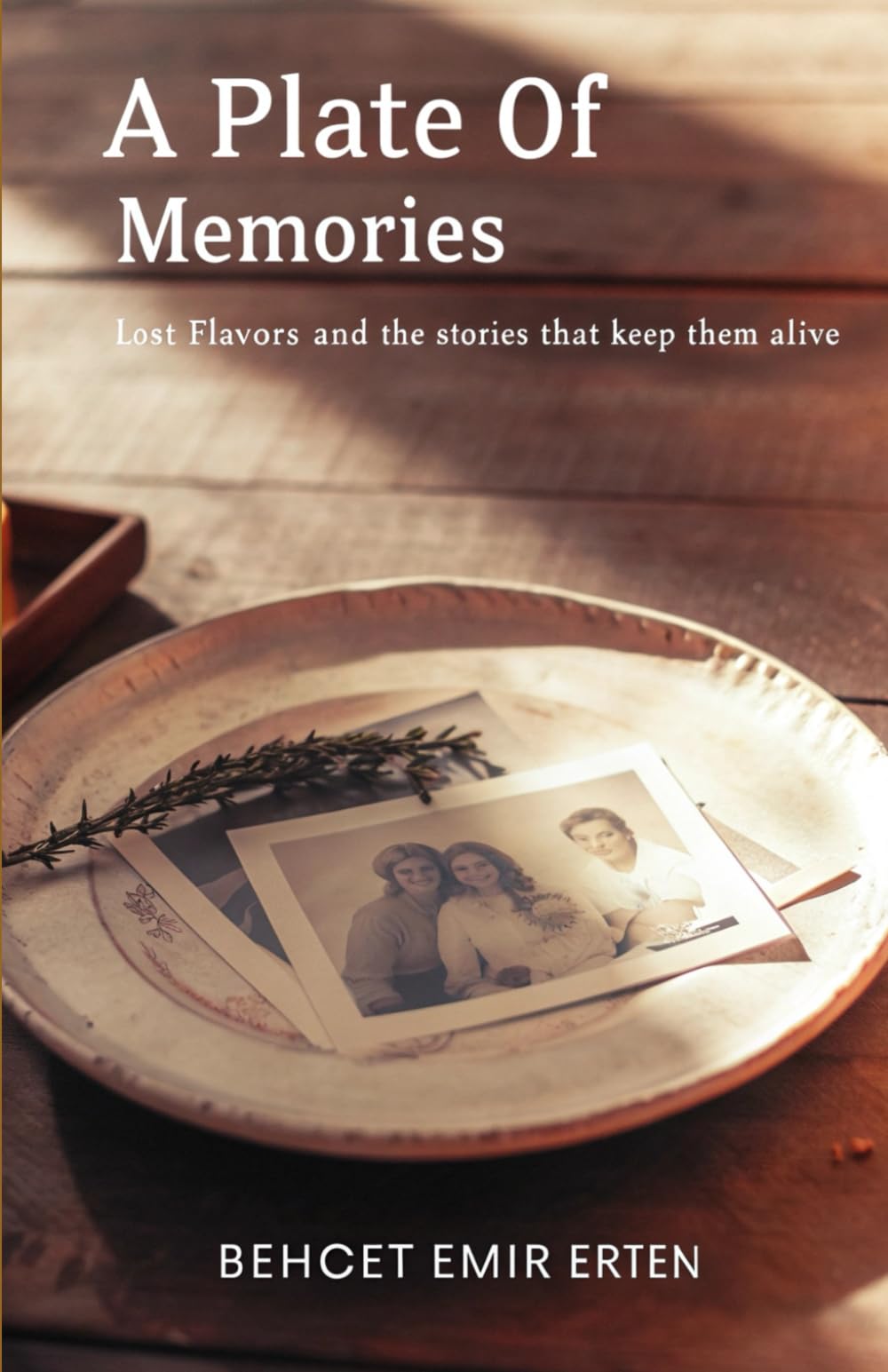 A Plate of Memories: Lost Flavors and the Stories That Keep Them Alive