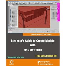 Beginner's Guide to Create Models With 3ds Max 2018