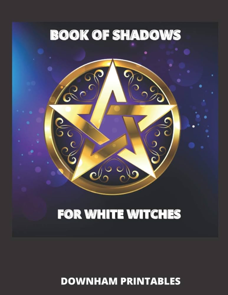 BOOK OF SHADOWS FOR WHITE WITCHES: PRINTABLES, DOWNHAM: 9798732364392: Amazon.com: Books book-of-shadows-for-white-witches-printables-downham-9798732364392-amazon-com-books