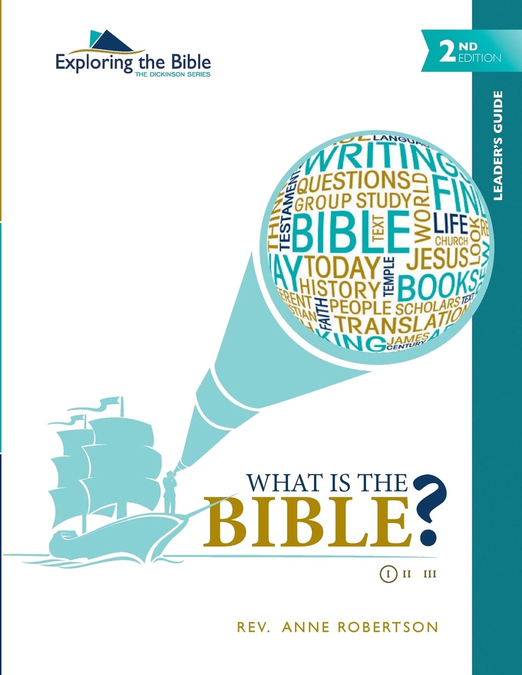 What Is the Bible? - Leader's Guide: Volume 1 (Exploring the Bible: The Dickinson Series (Leader's Guide: 2nd Edition))