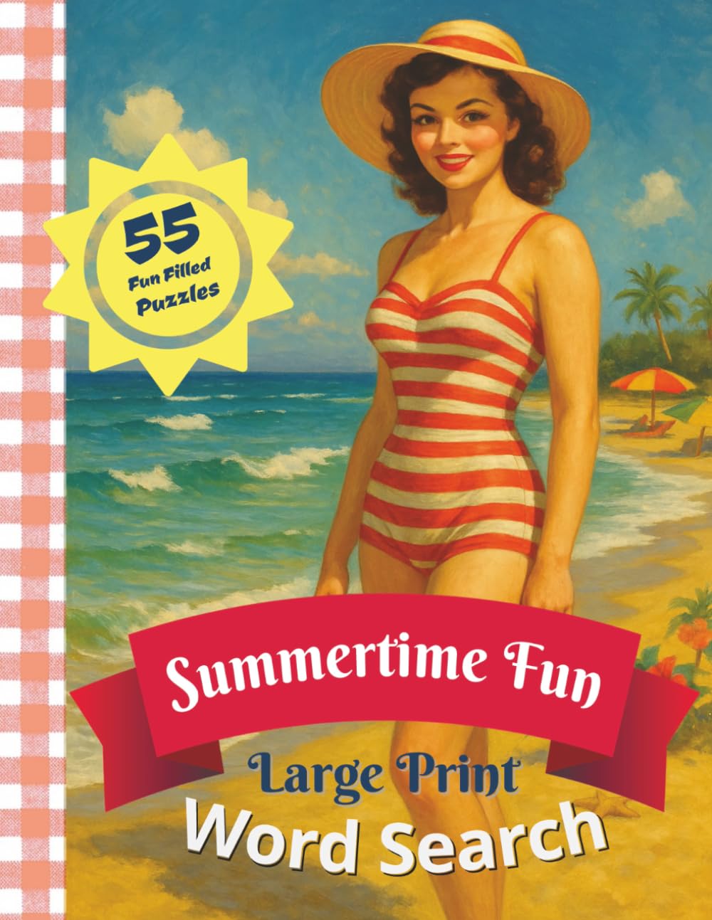 Summertime Fun Large Print Word Search Puzzles: 55 Themed Puzzles to Keep Your Brain Active All Summer Long - Fun and Challenging Puzzles for Seniors,