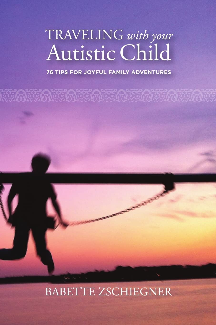 Traveling with your Autistic Child: 76 Tips for Joyful Family Adventures