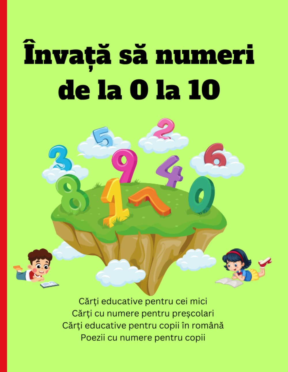 Cărți educative pentru copii în română: Cărți educative pentru cei mici, Cărți cu numere pentru preșcolari, Poezii cu numere pentru copii, Învață să ... 10 (Cărți de povești pentru copii în română)