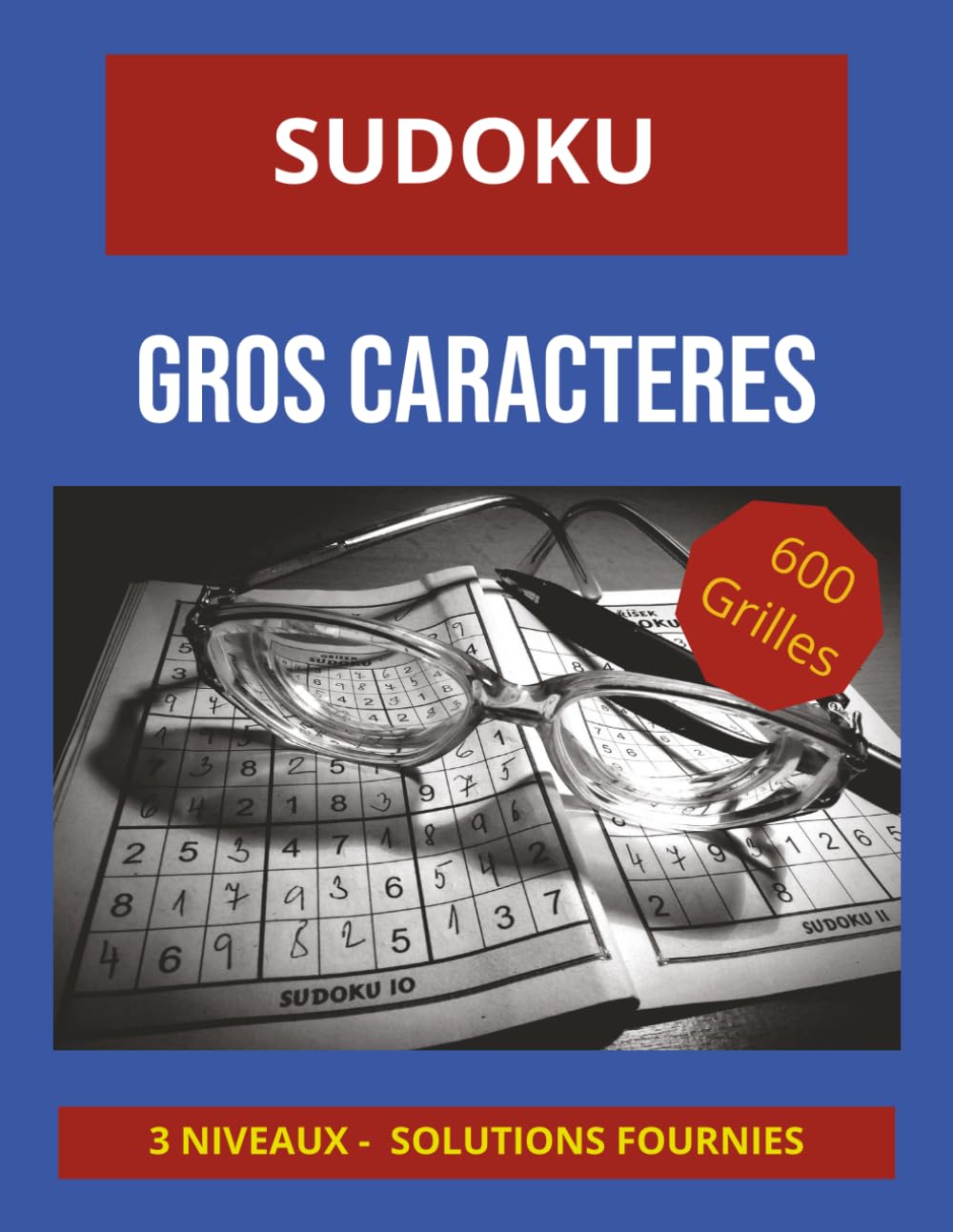 SUDOKU Gros Caractères: 600 grilles • Gros caractères • 6 grilles par page • Grand format 8,5 x 11 • Idéal pour seniors . Stimule la mémoire et la concentration.