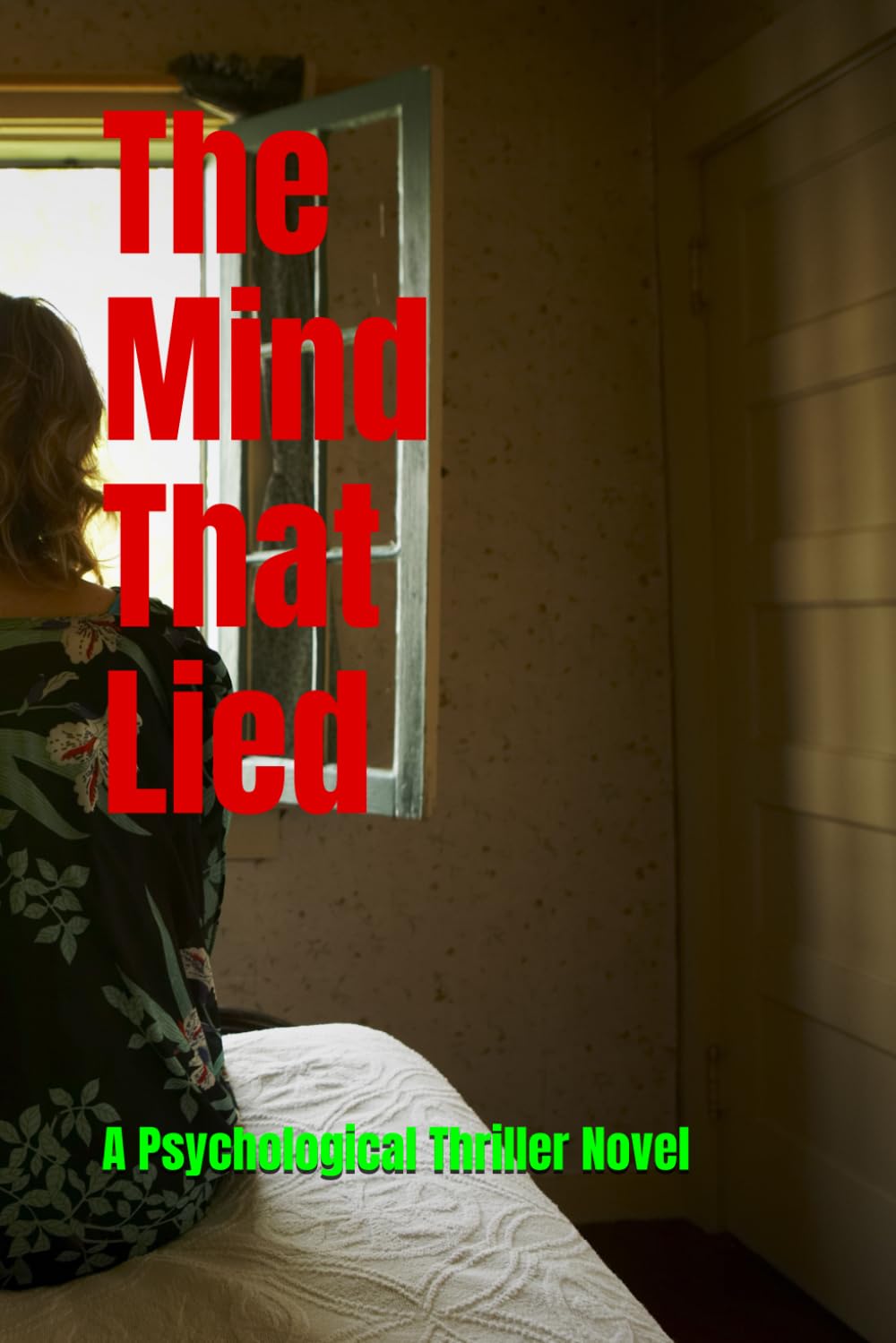 The Mind That Lied: A Psychological Thriller Novel | “Some illusions are so powerful, they become your only truth.” | Mind-bending suspense & Artificial intelligence novel | Fiction about simulations