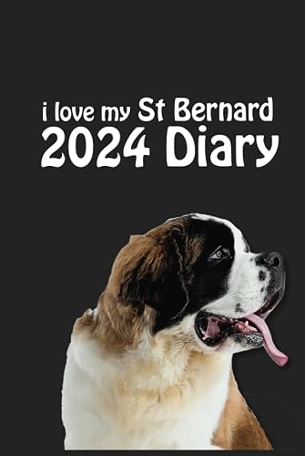 i love my St Bernard 2024 Diary (6" x 9"): Stylish 2024 Dog Lovers Desk Diary - Week to View on 2 Pages - Year Planner/Journal/Organiser - 6" x 9"