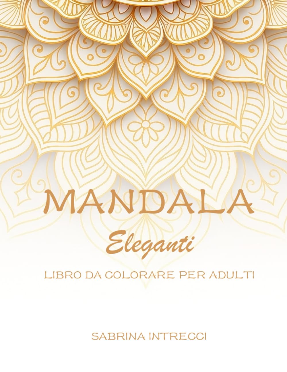 Mandala Eleganti: Libro da colorare per adulti