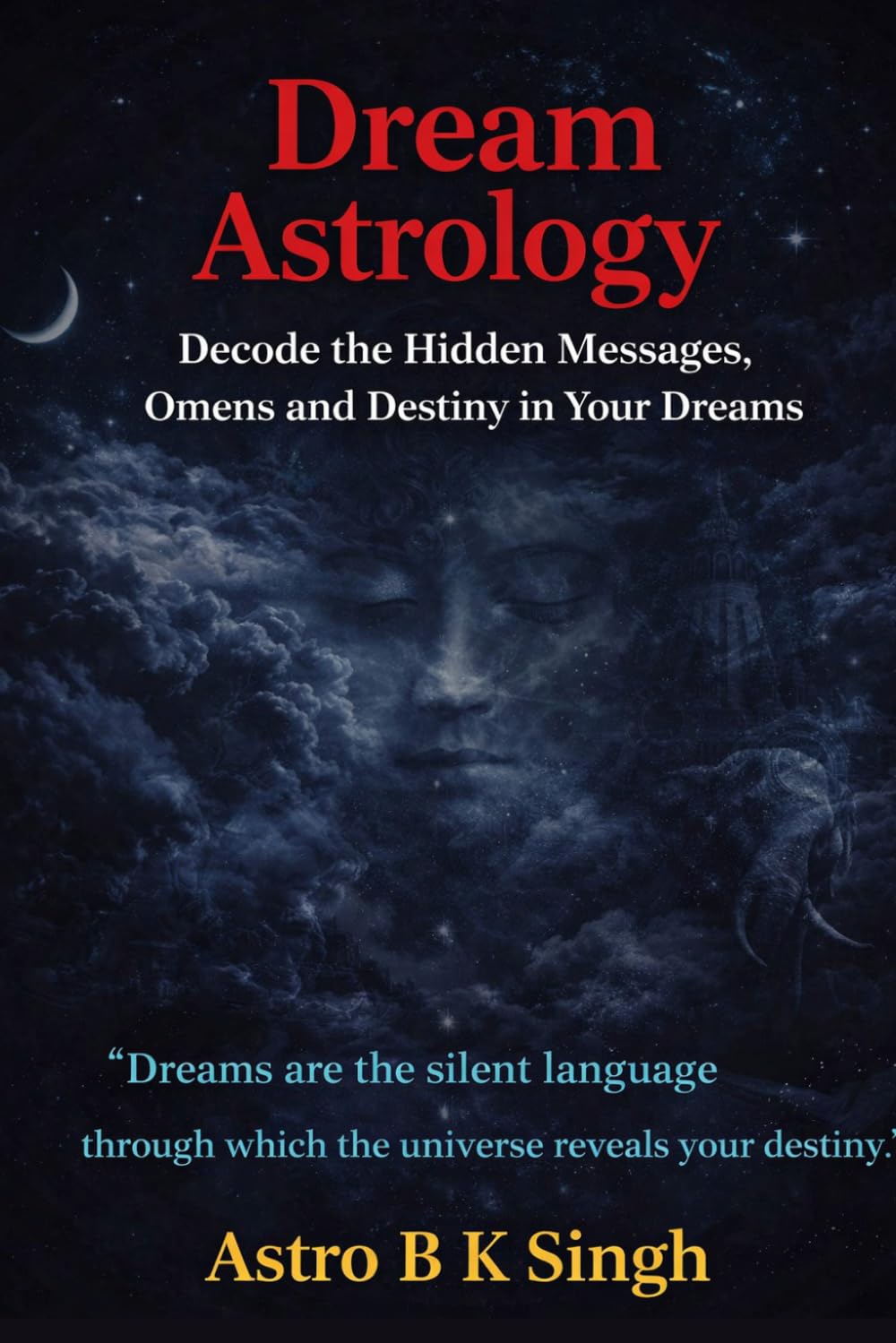 Dream Astrology: Decode the Hidden Messages, Omens and Destiny in Your Dreams