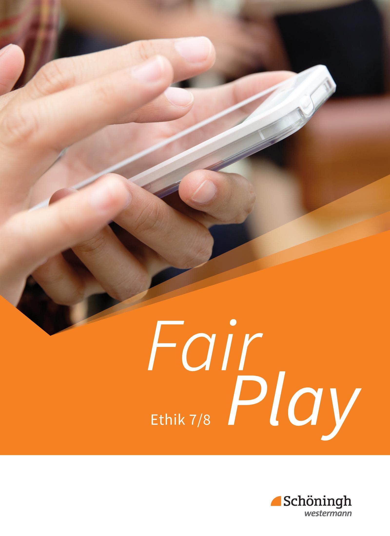 Fair Play - Lehrwerk für den Ethikunterricht - Neubearbeitung der Stammausgabe: Schulbuch 7/8