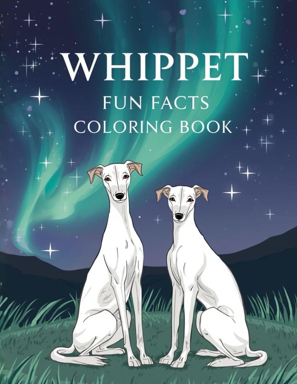 Whippet Fun Facts Coloring Book: Graceful Sighthound Adventures with Relaxing Line Art and Learning Activities for Kids (Dog Breed Fun Facts Coloring Series)