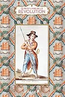 Le Petit Livre de la R�volution Fran�aise 2812304537 Book Cover