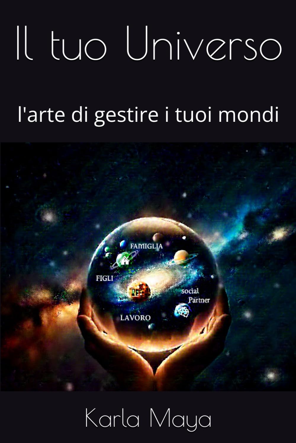 Il Tuo universo: L'arte di gestire i tuoi mondi