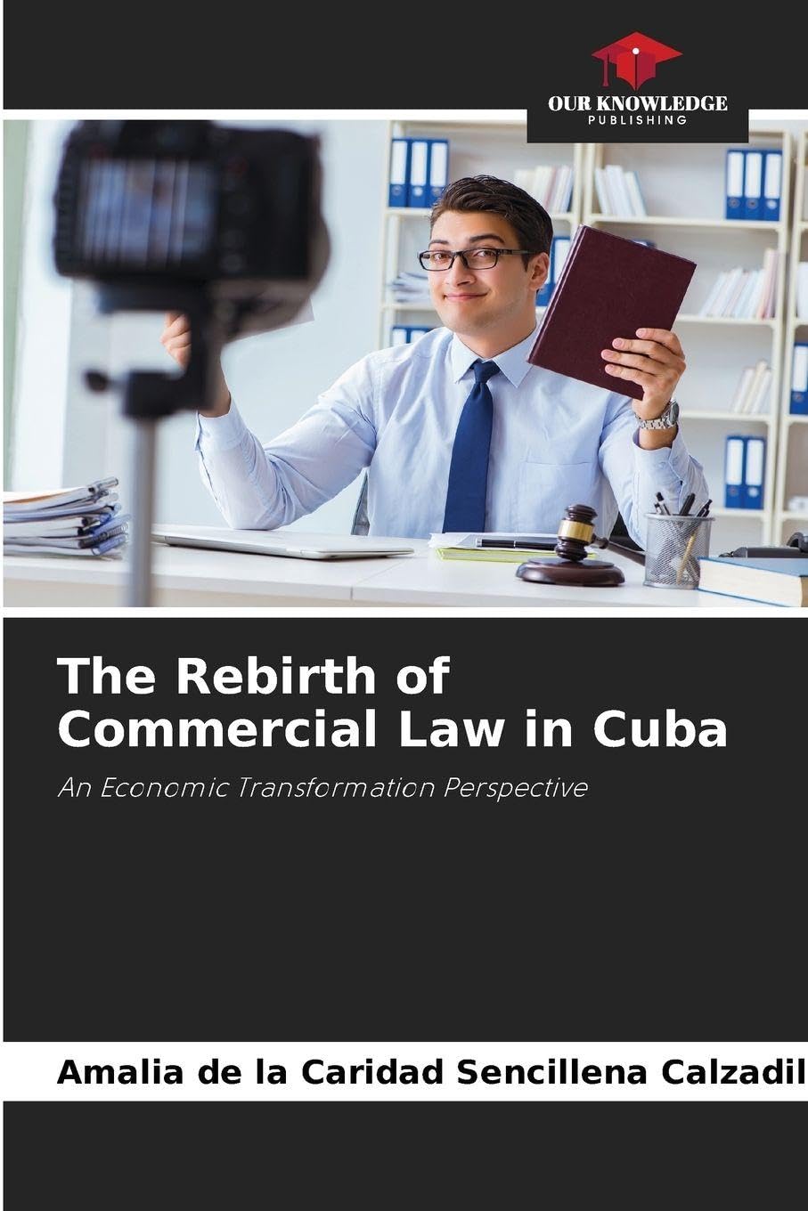 The Rebirth of Commercial Law in Cuba: An Economic Transformation Perspective