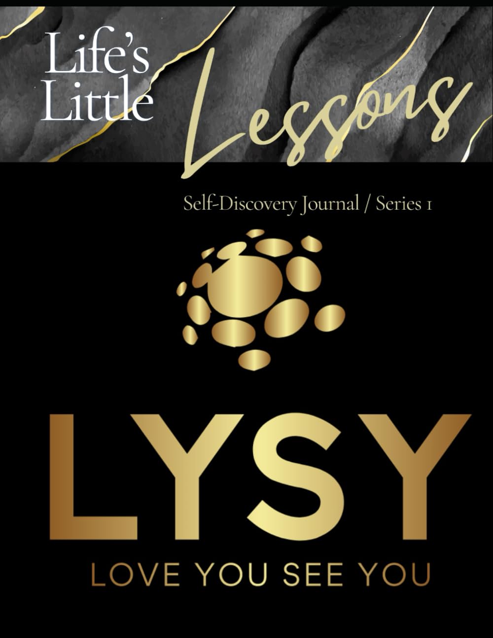 Life’s Little Lessons Self Discovery Journal: L.Y.S.Y. (Love You See You)      Paperback – Large Print, January 22, 2026