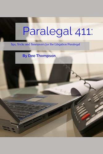 Paralegal 411: Tips, Tricks, and Timesavers for the Litigation Paralegal