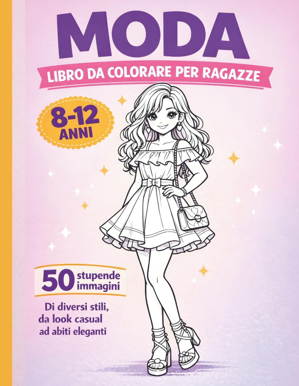 Moda: Libro da colorare per ragazze 8-12 anni: 50 stupende immagini di diversi stili, da look casual ad abiti eleganti
