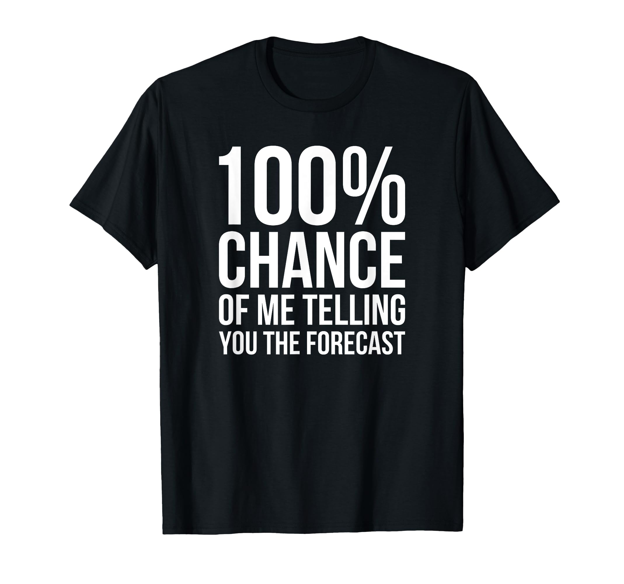 100% Chance Funny Weatherman Shirt For Weather Man T-Shirt