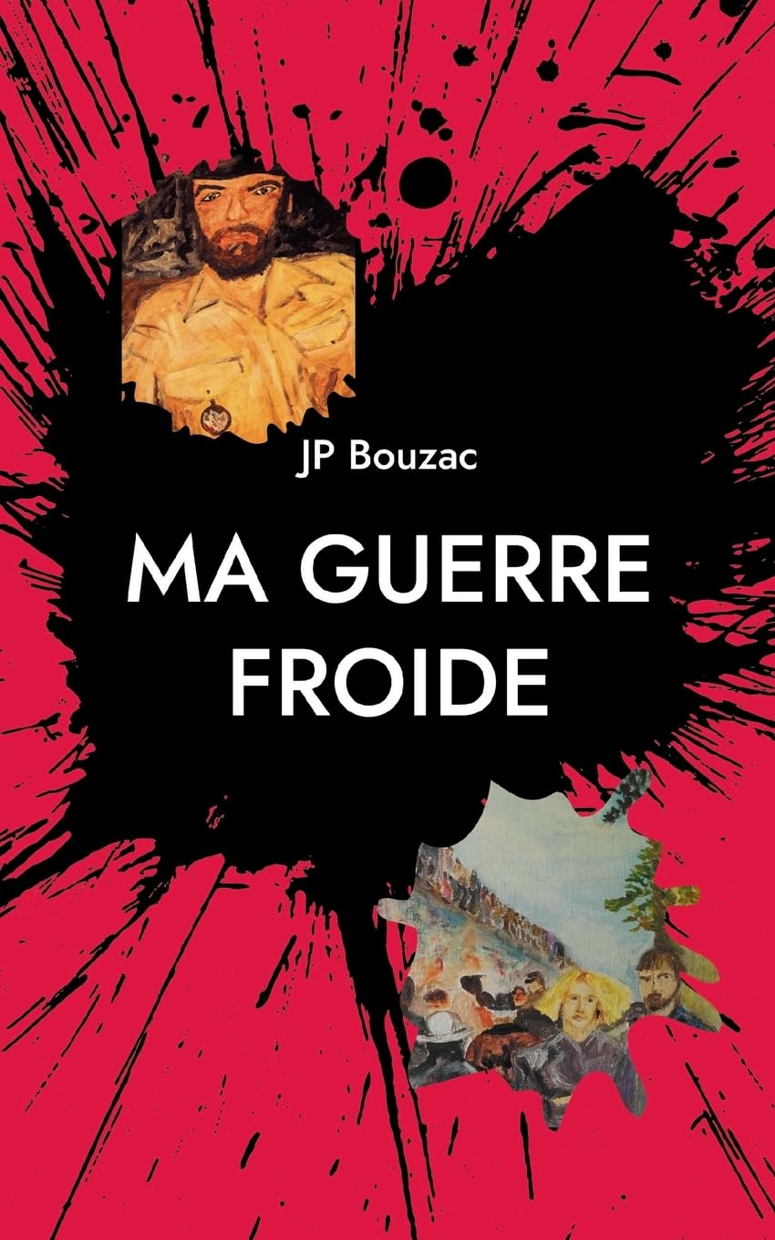 Ma guerre froide: Un Charentais au pied du mur (de Berlin)