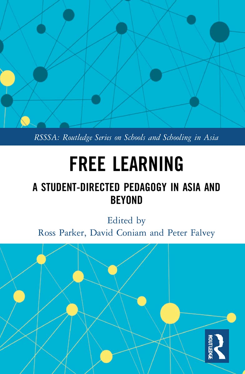 Free Learning (Routledge Series on Schools and Schooling in Asia)