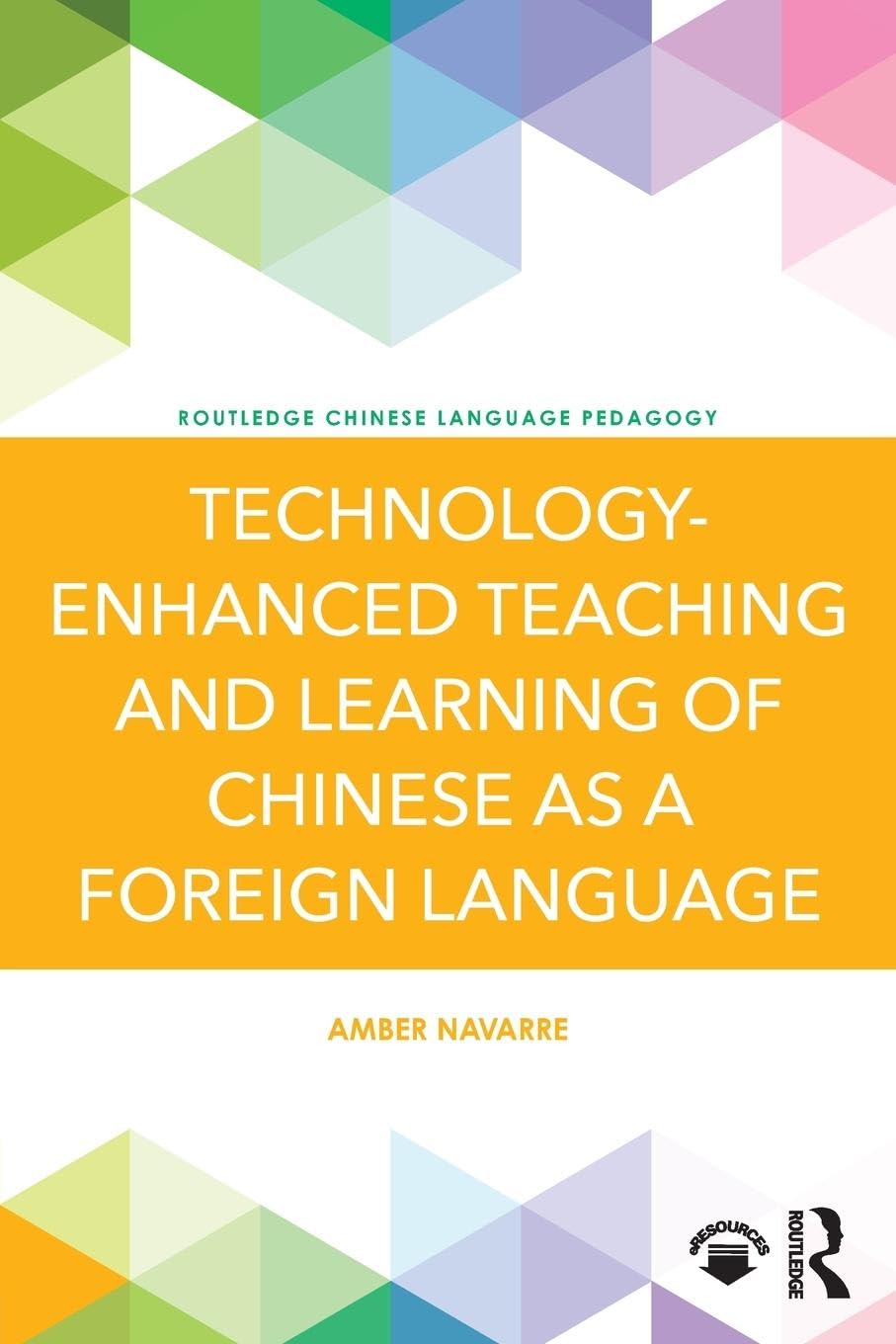 Technology-Enhanced Teaching and Learning of Chinese as a Foreign Language (Routledge Chinese Language Pedagogy)