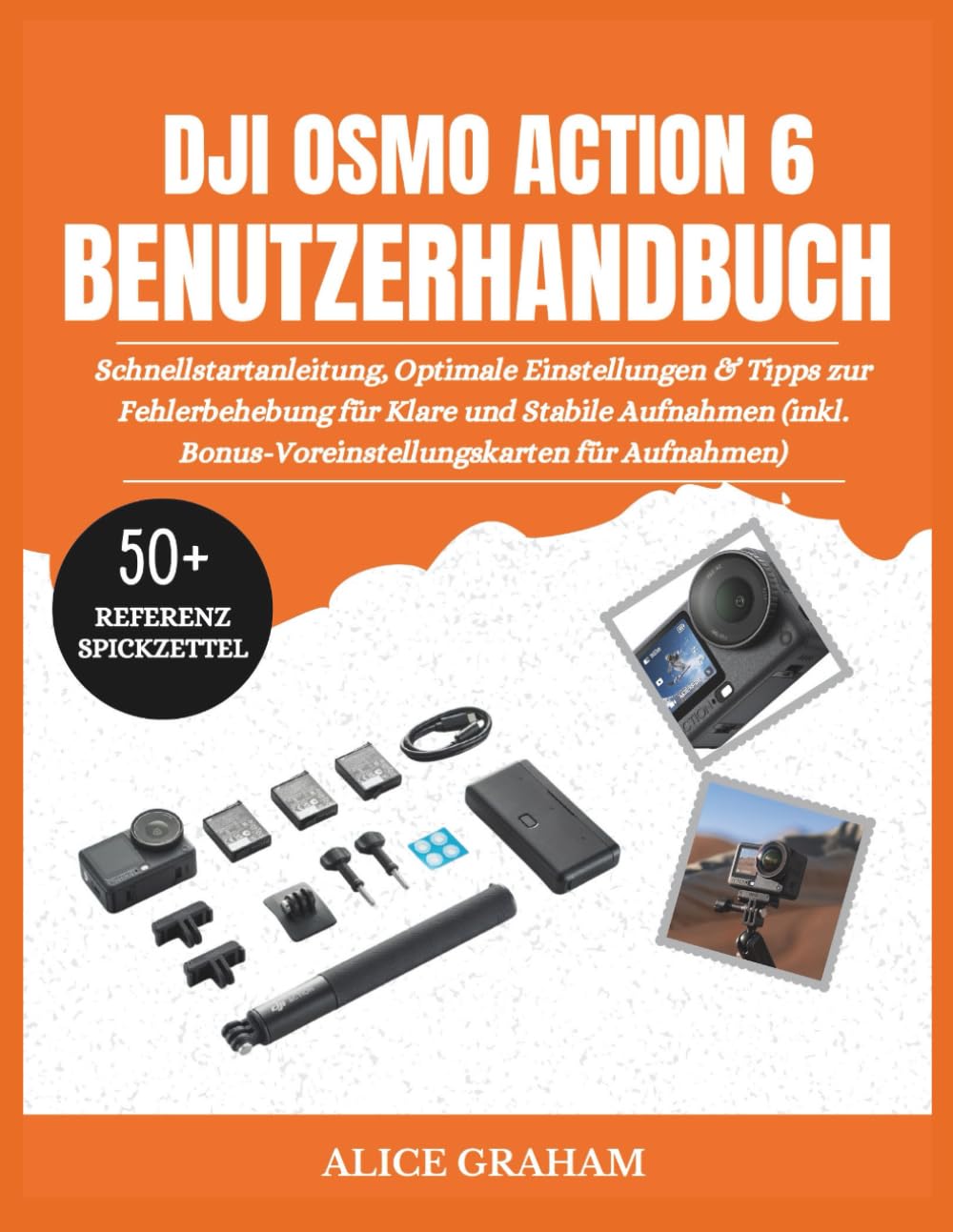 DJI OSMO ACTION 6 BENUTZERHANDBUCH: Schnellstartanleitung, Optimale Einstellungen & Tipps zur Fehlerbehebung für Klare und Stabile Aufnahmen (inkl. Bonus-Voreinstellungskarten für Aufnahmen)