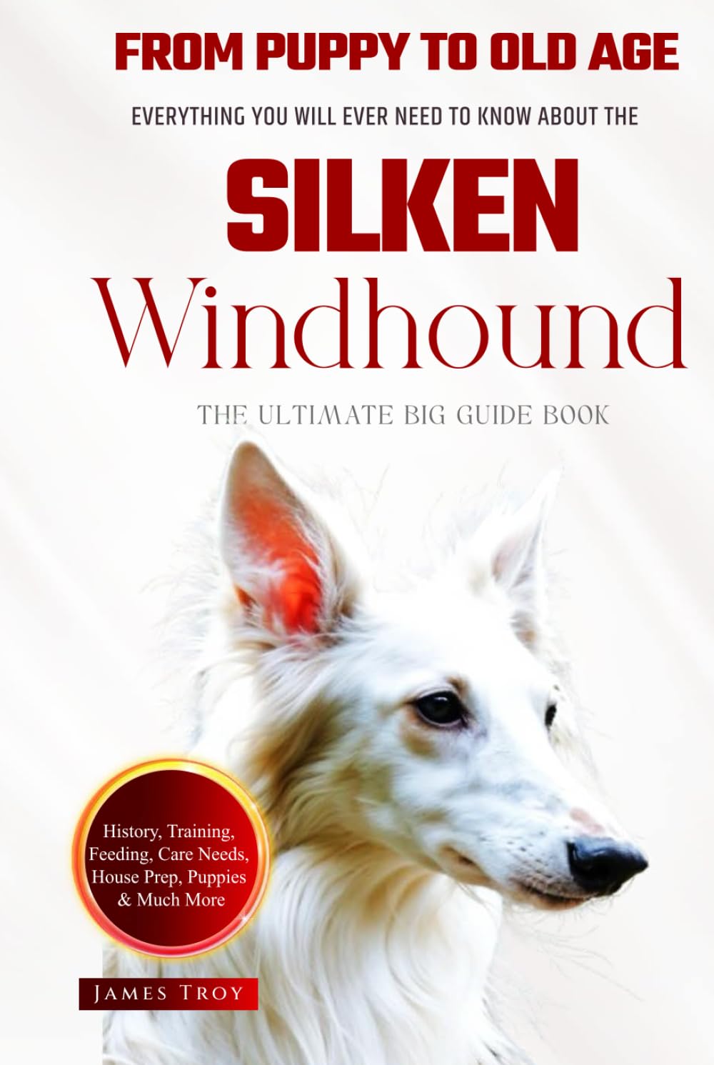 The Ultimate Silken Windhound Big Guide: Everything You Will Ever Need To Know About The Silken Windhound Book      Hardcover – March 16, 2025