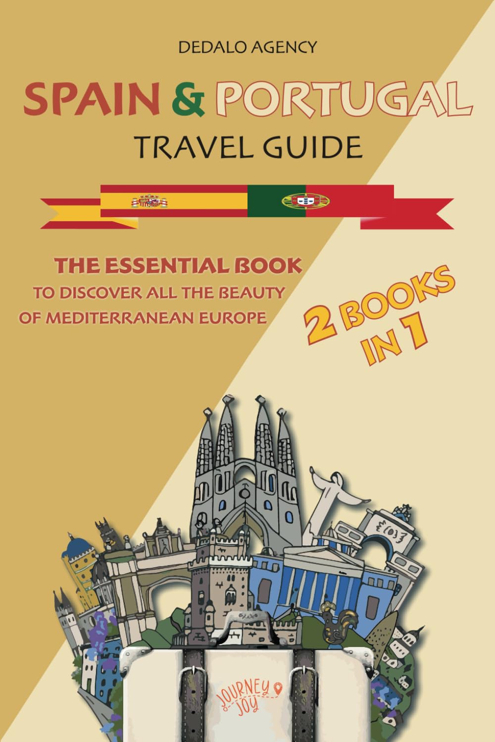Spain & Portugal Travel Guide: The Essential Book To Discover All The Beauty Of Mediterranean Europe (Journey Joy)