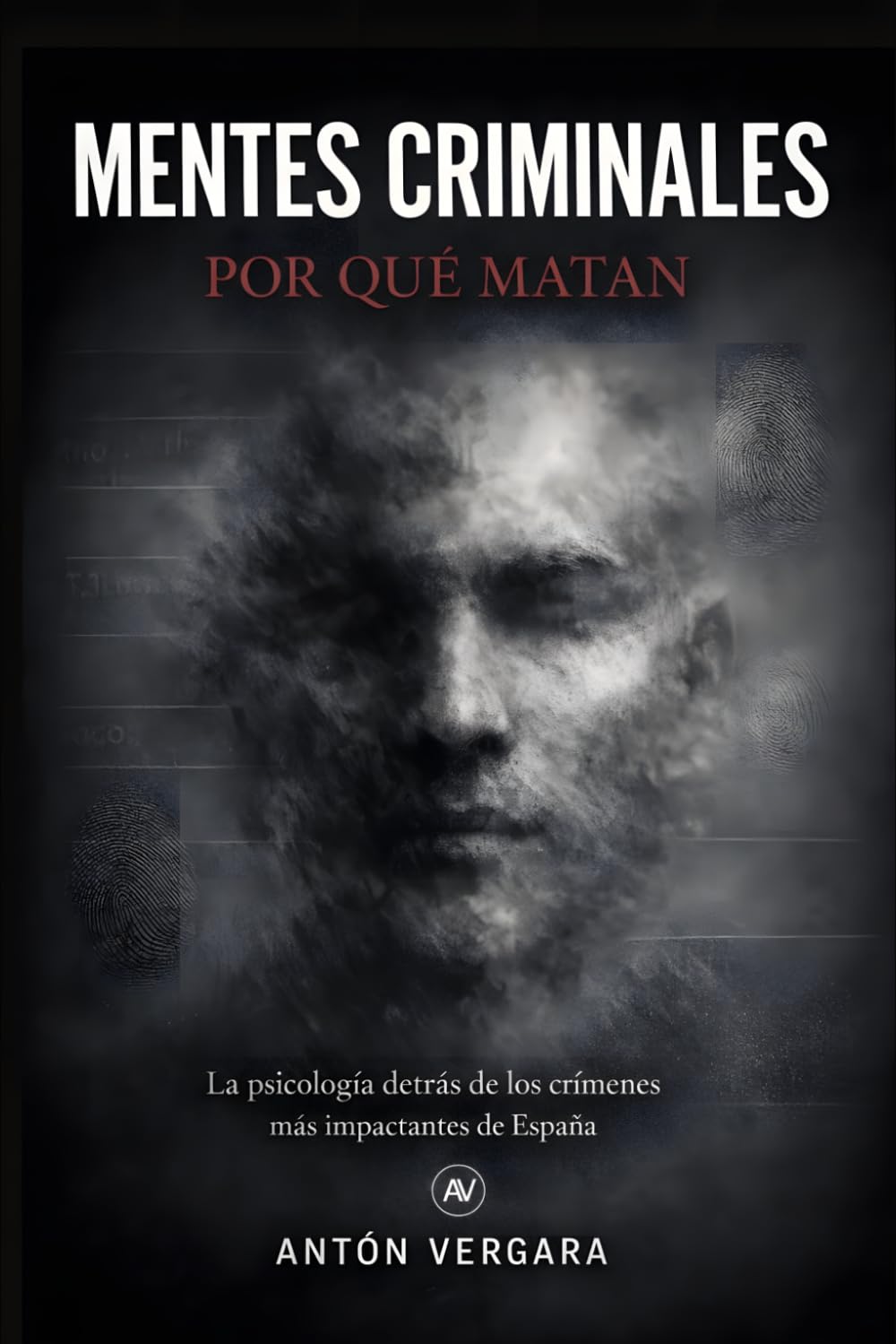 Mentes Criminales: por qué matan: La psicología detrás de los crímenes más impactantes de España