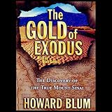 The Gold of Exodus: The Discovery of the Real Mount Sinai