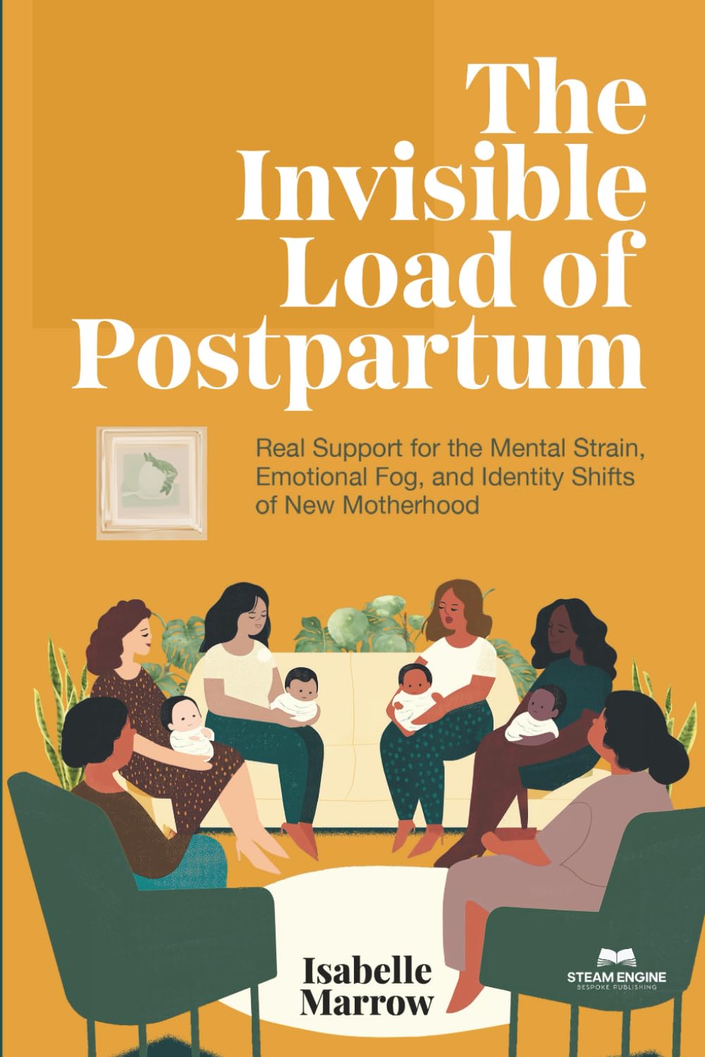 THE INVISIBLE LOAD OF POSTPARTUM: Real Support for the Mental Strain, Emotional Fog, and Identity Shifts of New Motherhood