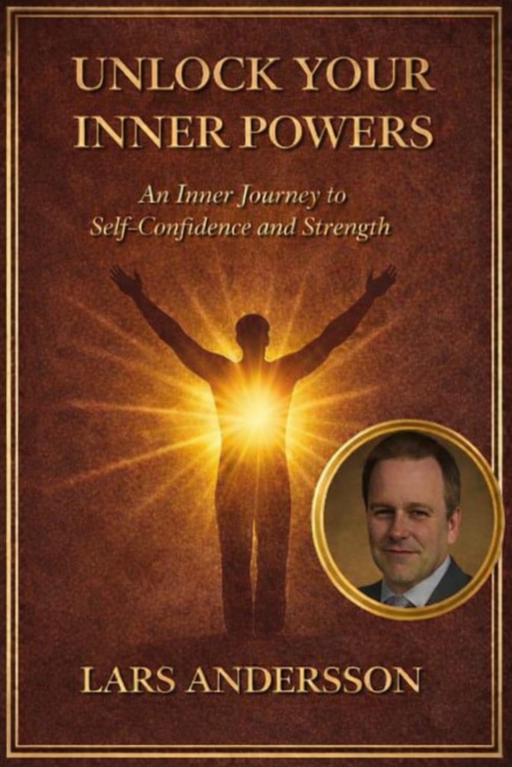 Unlock Your Inner Powers: An Inner Journey to Self-Confidence and Strength