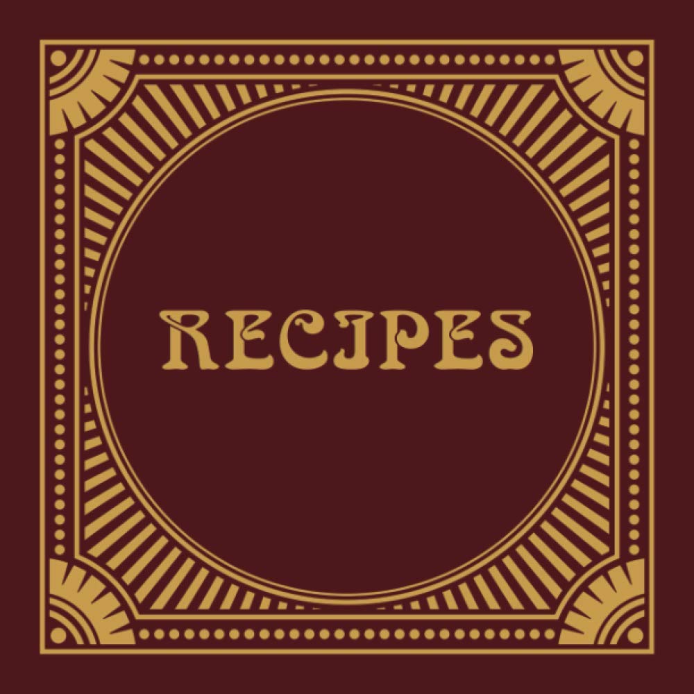 Recipes: Blank Recipe Book to Write In. Recipe Notebook. Recipe Journal. ARISTOCRATIC cover theme. Perfect Gift For Women