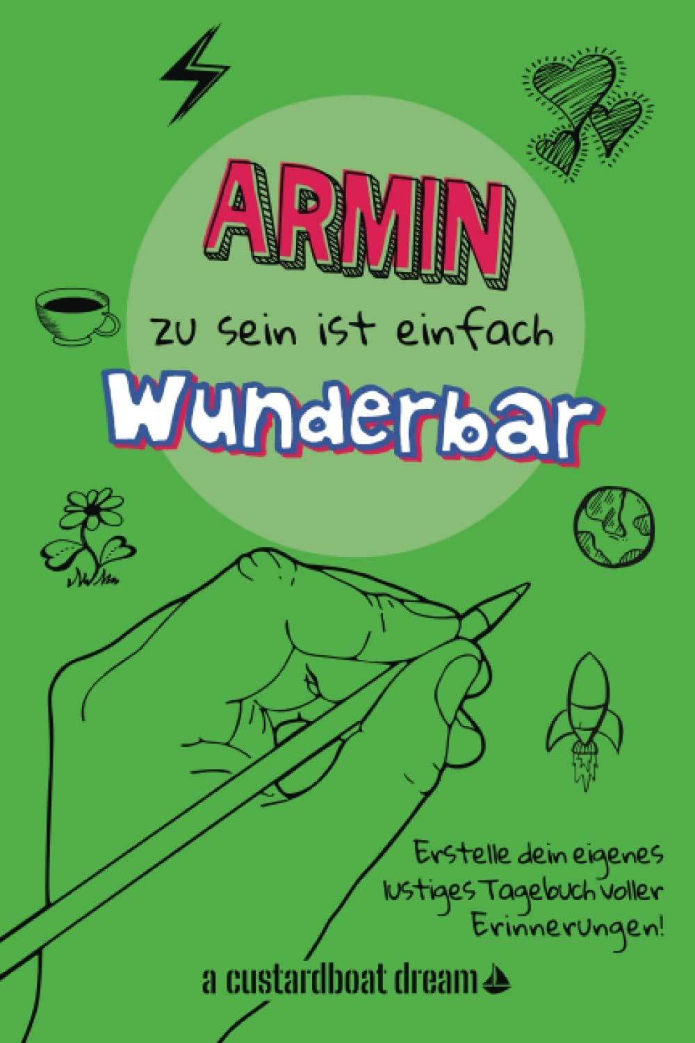 Armin zu sein ist einfach wunderbar: Ein personalisiertes (DIY) eigenes lustiges Tagebuch (German Edition)