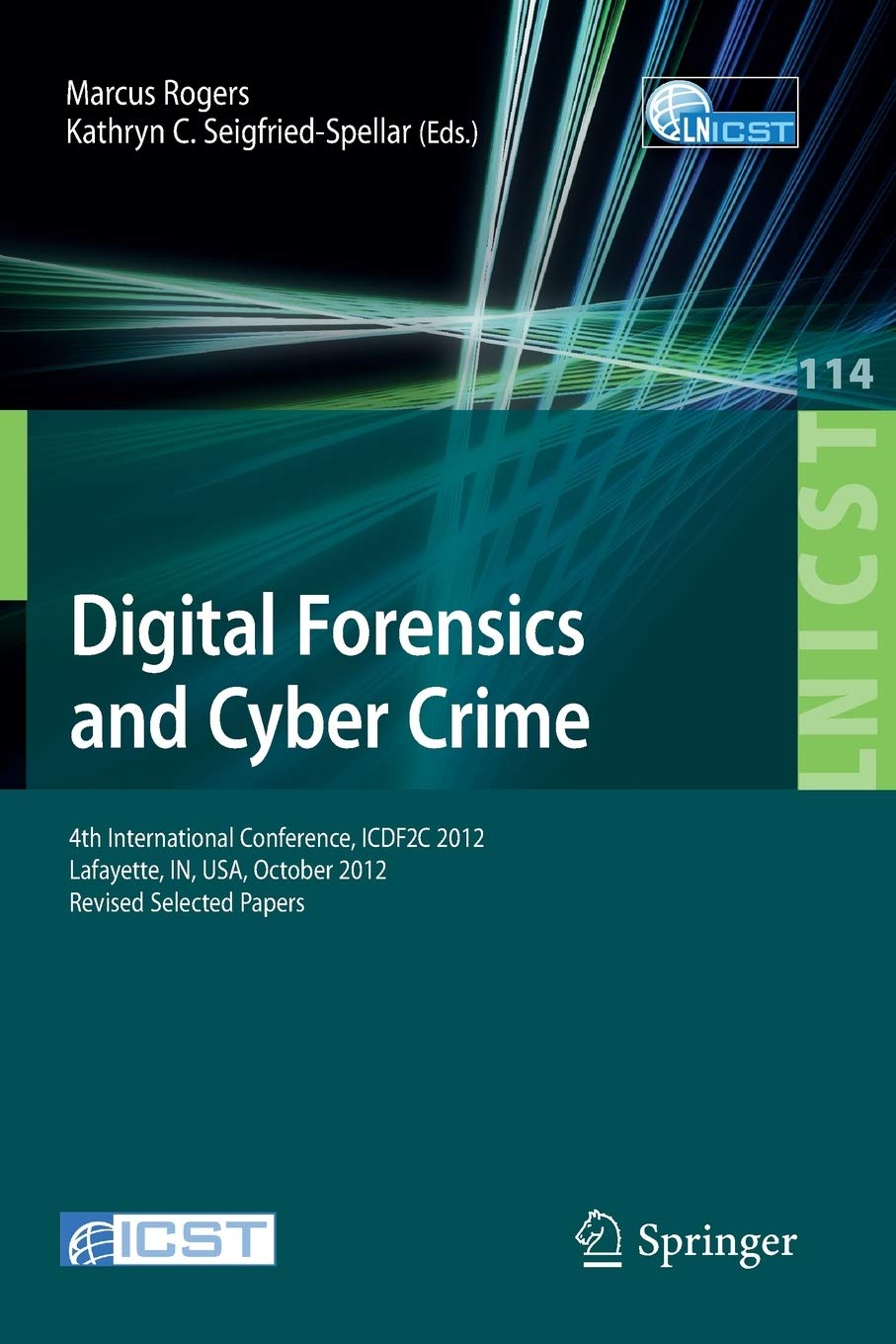 Digital Forensics and Cyber Crime: 4th International Conference, ICDF2C 2012, Lafayette, IN, USA, October 25-26, 2012, Revised Selected Papers