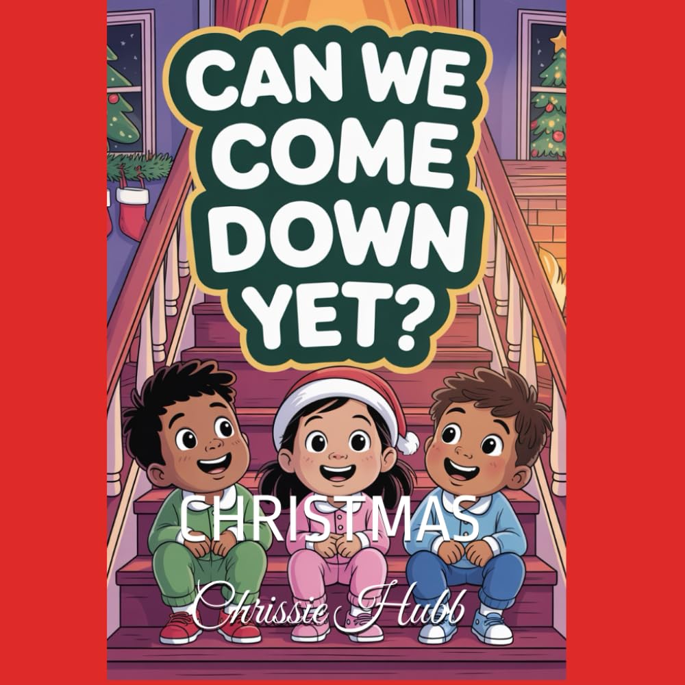 CHRISTMAS "Can we come down yet?": CHRISTMAS FOR CHILDREN (Children's Christmas Books)