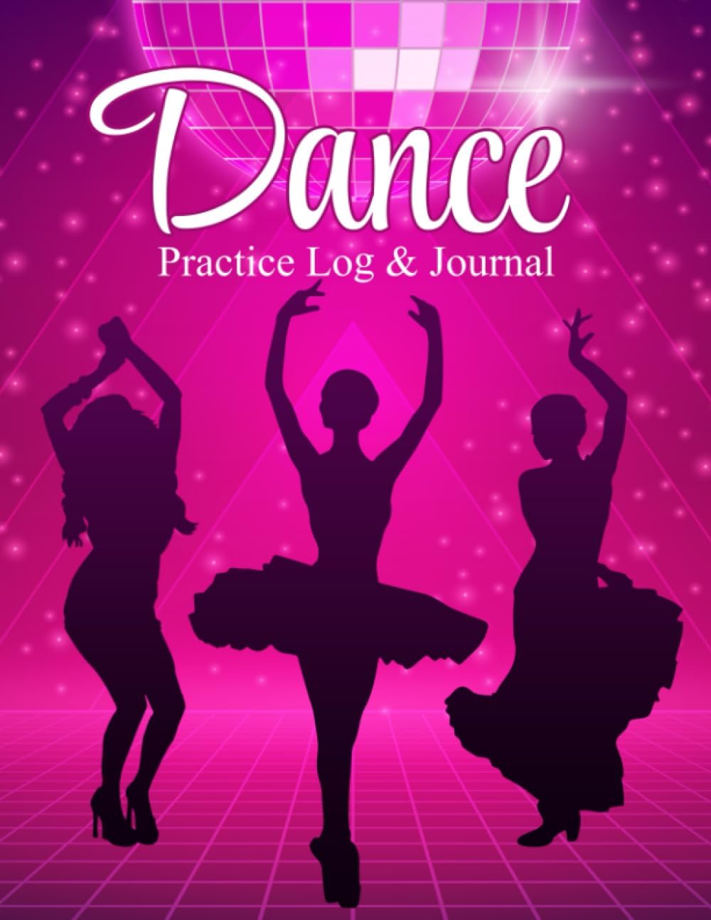 Dance Practice Log & Journal: Dance Class Tracker, Choreography Notebook with Space For Sketching Dance Steps, Pink & Cute Cover For Women, Girls, Teachers and All Dancers