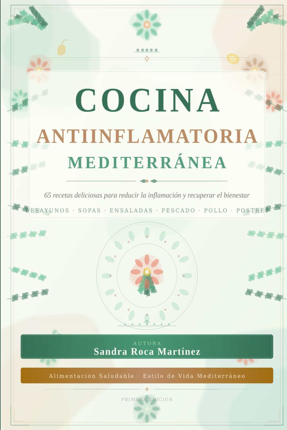 Dieta Antiinflamatoria Mediterránea: : Guía de Superalimentos y Recetas Fáciles para combatir la Artritis, Diabetes y mejorar la Digestión
