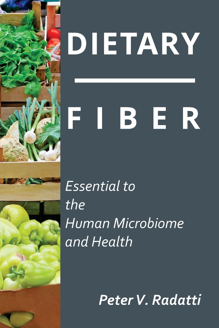 Dietary Fiber: Essential To The Human Microbiome and Health: Dietary Fiber: 1